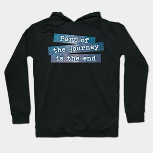 Part of the Journey is the End Hoodie